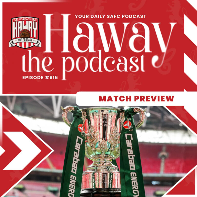 Haway The Podcast | MATCH PREVIEW | Is The League Cup A Priority For Sunderland?